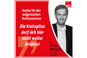 Dr. Philipp Neuhaus: Die Kreisspitze darf sich hier nicht weiter drücken!